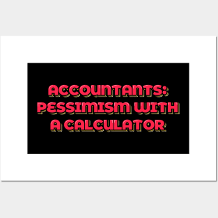 Accountant Funny Pessimism with a Calculator Posters and Art